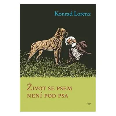 Život se psem není pod psa, 1. vydání - Konrad Lorenz