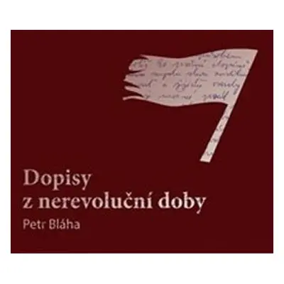 Dopisy z nerevoluční doby - Petr Bláha