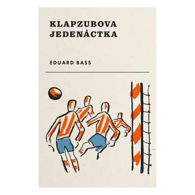 Klapzubova jedenáctka, 1. vydání - Eduard Bass