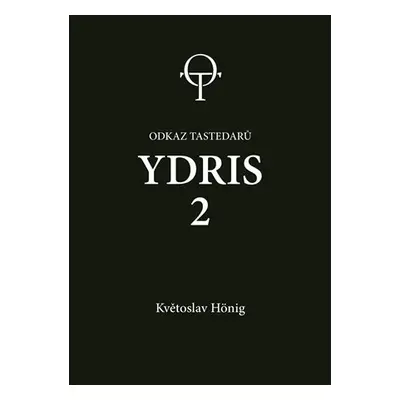 Ydris: kniha druhá. Odkaz tastedarů 2 - Květoslav Hönig