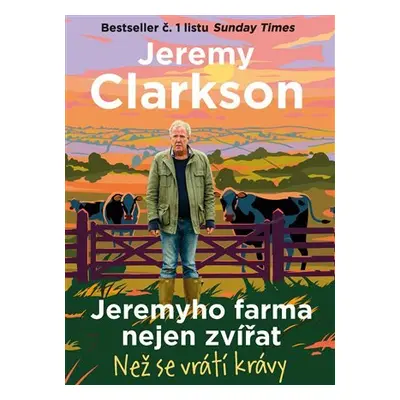 Jeremyho farma nejen zvířat - Než se vrátí krávy - Jeremy Clarkson