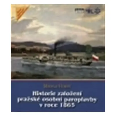 Historie založení pražské osobní paroplavby v roce 1865 - Miroslav Hubert