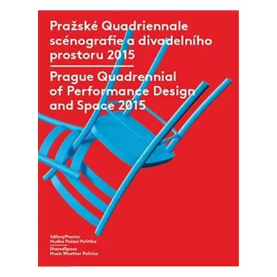 Pražské Quadriennale scénografie a divadelního prostoru 2015 / Prague Quadrennial of Performance