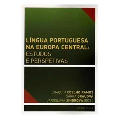 Língua Portuguesa na Europa Central: estudos e perspetivas - Šárka Grauová