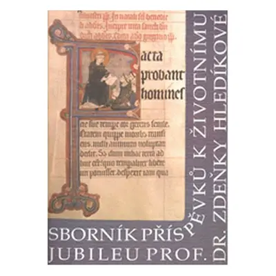 Facta Proban Homines: Sborník příspěvků k životnímu jubileu prof. Dr. Zdeňky Hledíkové - kolekti