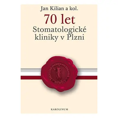 70 let Stomatologické kliniky v Plzni - Jan Kilian