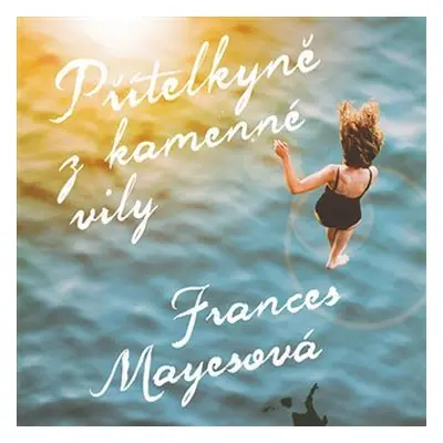 Přítelkyně z kamenné vily - 2 CDmp3 (Čte Jana Štvrtecká) - Frances Mayes