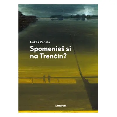 Spomenieš si na Trenčín? (slovensky) - Lukáš Cabala