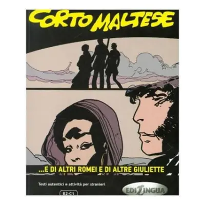 Corto Maltese B2-C1: e di altri Romei e di altre Giuliette - Andrea Cagli