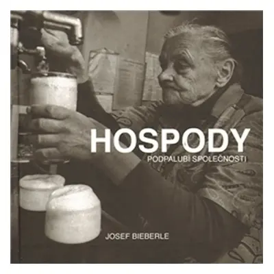 Hospody - podpalubí společnosti - Josef Bieberle