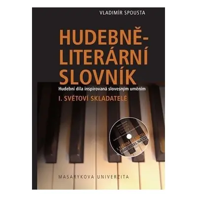 Hudebně-literární slovník. Hudební díla inspirovaná slovesným uměním: Světoví skladatelé. I. díl