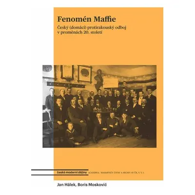 Fenomén Maffie - Český protirakouský odboj v proměnách 20.století - Jan Hálek