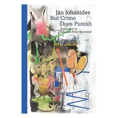 But Crime Does Punish - Ján Johanides