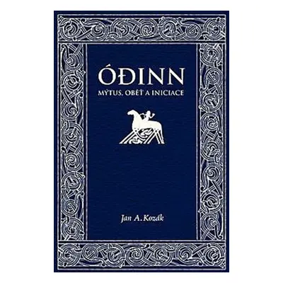 Ódinn - Mýtus, oběť, iniciace, 2. vydání - Jan Kozák