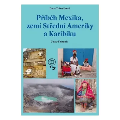 Příběh Mexika, zemí Střední Ameriky a Karibiku - Dana Trávníčková