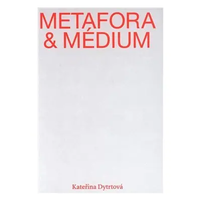 Metafora a médium - Kateřina Dytrtová