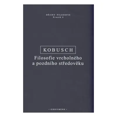 Filosofie vrcholného a pozdního středověku - Theo Kobusch