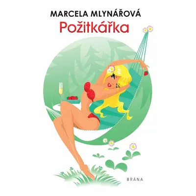 Požitkářka, 2. vydání - Marcela Mlynářová