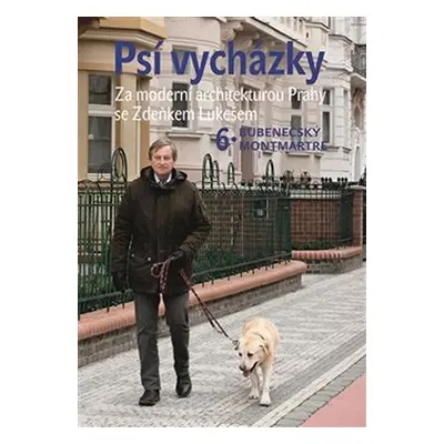 Psí vycházky 6. Bubenečský Montmartre - Zdeněk Lukeš