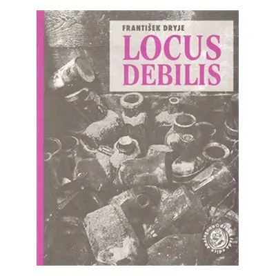 Locus debilis - František Dryje