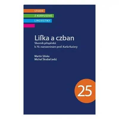 Lifka a czban - Sborník příspěvků k 70. narozeninám prof. Karla Kučery - Martin Stluka