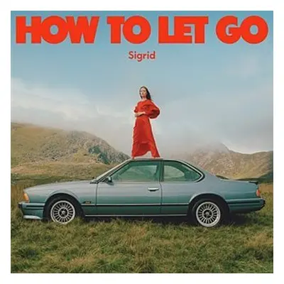 How to let go - Sigrid