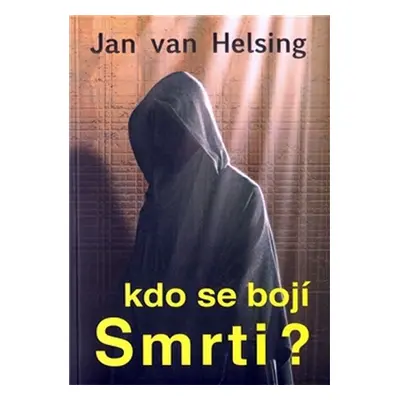 Kdo se bojí smrti? - Jan van Helsing