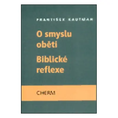 O smyslu oběti - Biblické reflexe - František Kautman