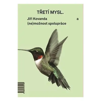 Třetí mysl a (ne)možnost spolupráce / Third Mind and (Im)possibility of Collaboration - Jiří Kov