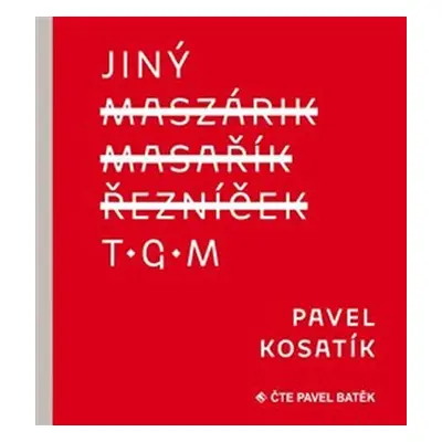 Jiný TGM - 2 CD (Čte Pavel Batěk) - Pavel Kosatík