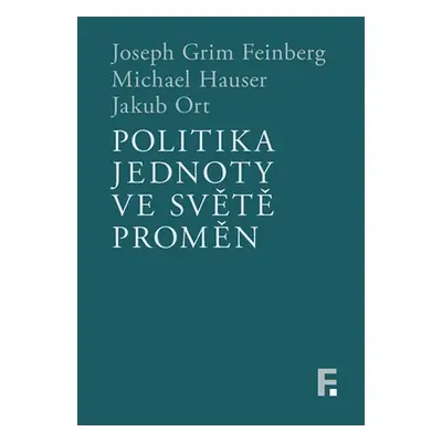 Politika jednoty ve světě proměn - Joseph Grim Feinberg