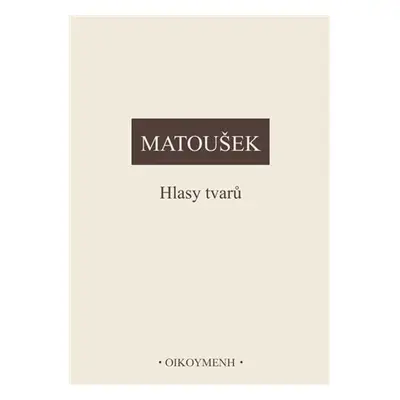 Hlasy tvarů - Alexander Matoušek