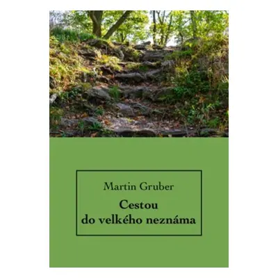 Cestou do velkého neznáma - Martin Gruber