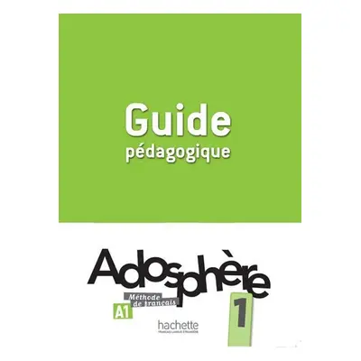 Adosphere 1 (A1) Guide Pédagogique - Celine Himber