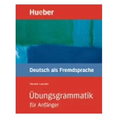 Übungsgrammatik für Anfänger: Lehr- und Übungsbuch - Christoph Wortberg