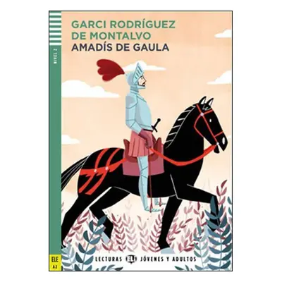 Lecturas ELI Jovenes y Adultos 2/A2: Amadís de Gaula + Downloadable Multimedia - Montalvo Garci 