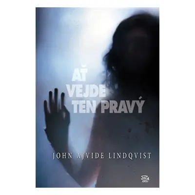 Ať vejde ten pravý - John Ajvide Lindqvist