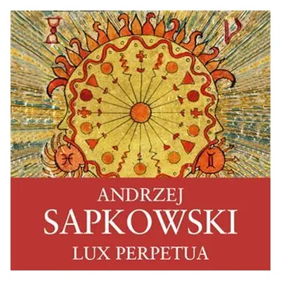 Lux Perpetua - Husitská trilogie 3 - CDmp3 (Čte Ernesto Čekan) - Andrzej Sapkowski