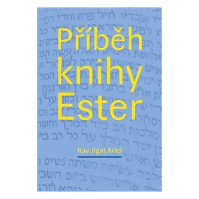 Příběh knihy Ester - Rav Jigal Ariel