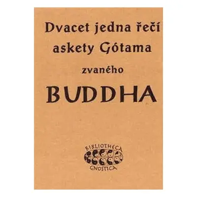 Dvacet jedna řečí askety Gótama zvaného Buddha - Karl Eugen Neumann