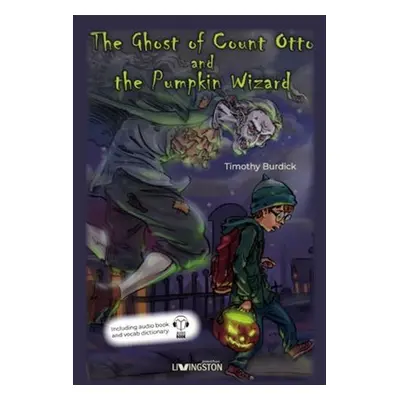 The Ghost of Count Otto and the Pumpkin Wizard, 1. vydání - Timothy Burdick