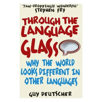 Through the Language Glass - Guy Deutscher