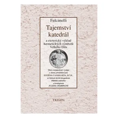 Tajemství katedrál a esoterický výklad hermetických symbolů Velkého Díla - Fulcanelli