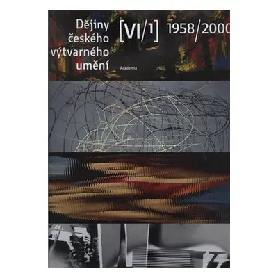 Dějiny českého výtvarného umění VI / 1958-2000 (1+2) - kolektiv autorů