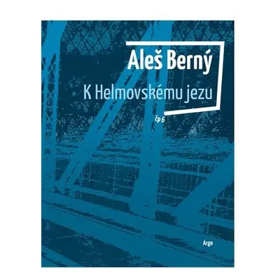 K Helmovskému jezu - Aleš Berný