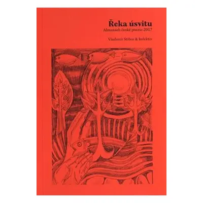 Řeka úsvitu - Almanach české poezie 2017 - Vladimír Stibor