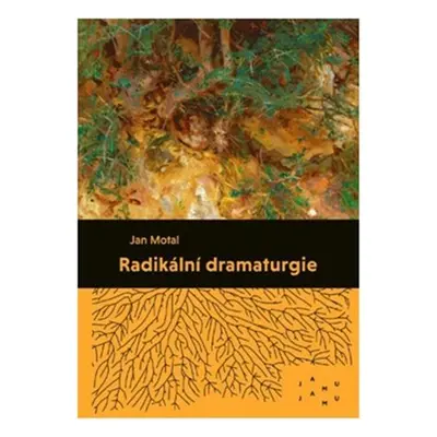 Radikální dramaturgie - Jan Motal