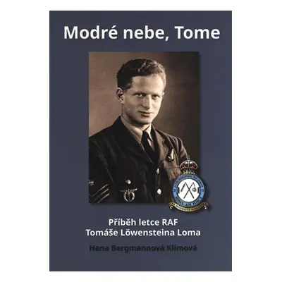 Modré nebe, Tome - Příběh letce RAF Tomáše Loma - Hana Bergmannová Klímová