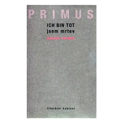 Ich bin tot jsem mrtev - Zdenek Primus