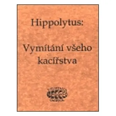 Vymítání všeho kacířstva - Hippolytus Římský